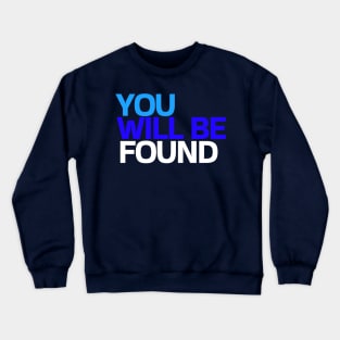 You Will Be Found Crewneck Sweatshirt